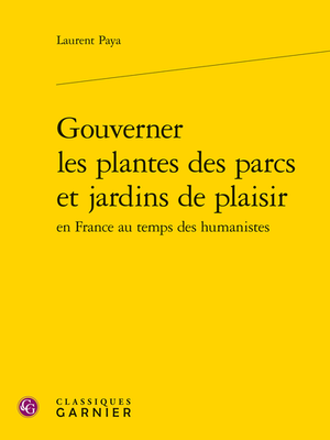 Gouverner les plantes des parcs et jardins de plaisir en France au temps des humanistes