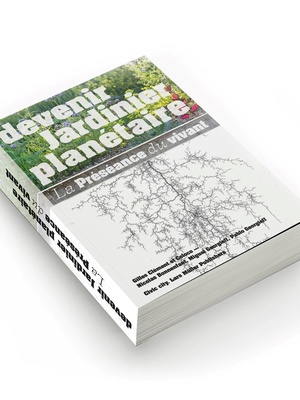 "Devenir jardinier planétaire. La préséance du vivant"